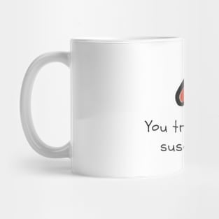 You triggered my susometer Mug